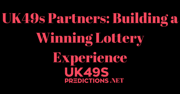 UK49s Partners: Building a Winning Lottery Experience