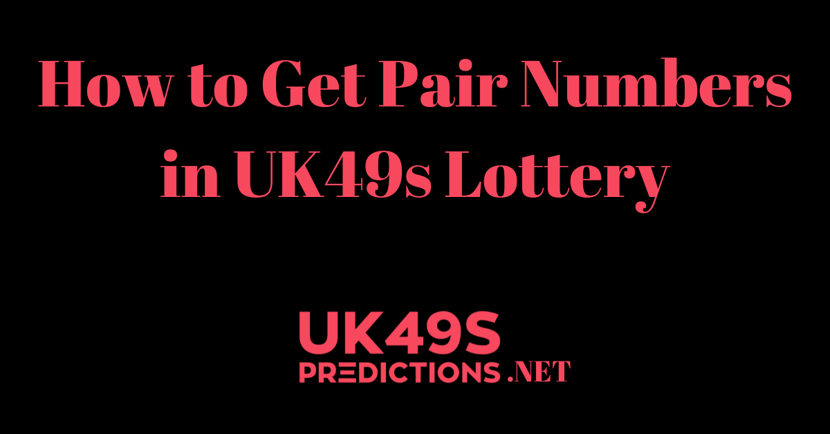 Get Pair Numbers in UK49s Lottery
