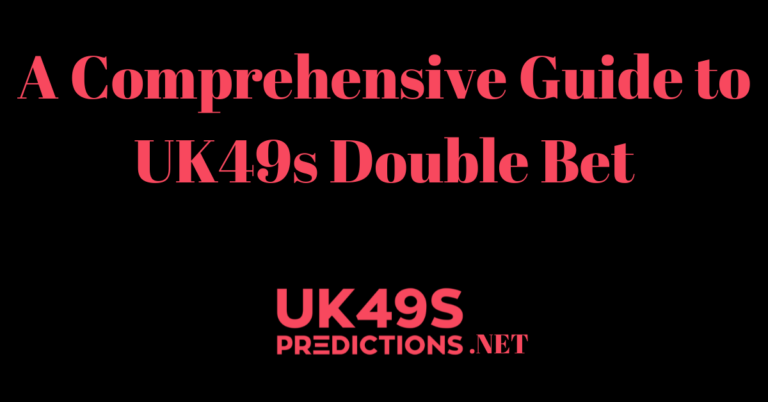 A Comprehensive Guide to UK49s Double Bet