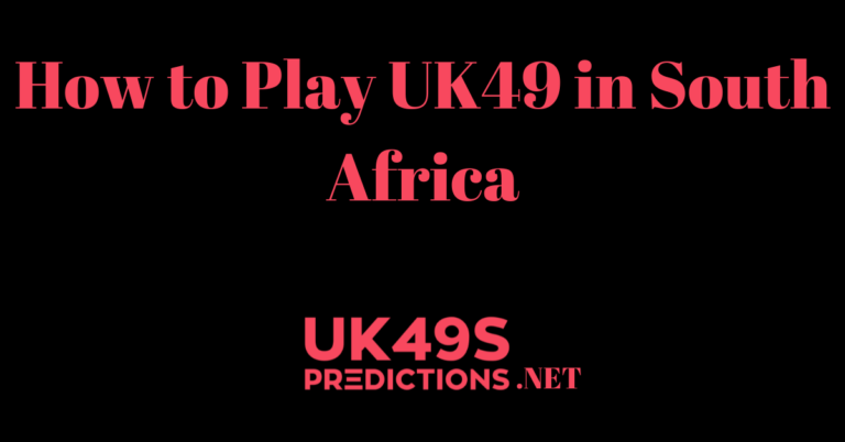 How to Play UK49 in South Africa