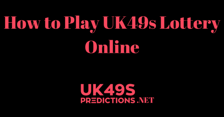 A Quick Guide on How to Play UK49s Lottery Online