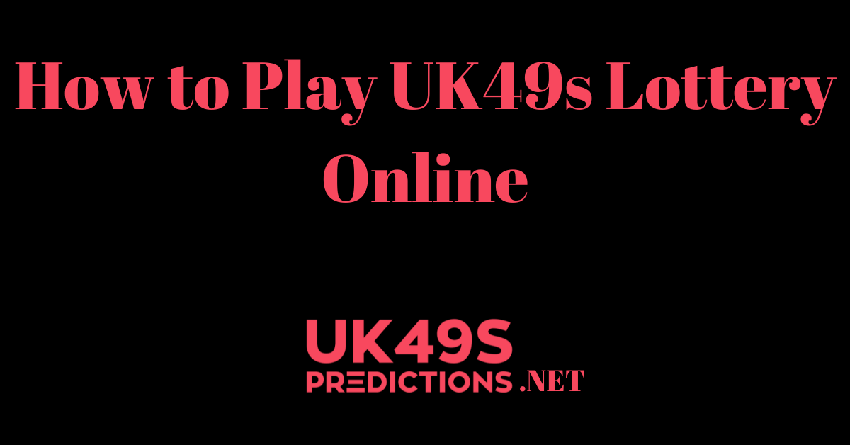 How to Play UK49s Lottery Online